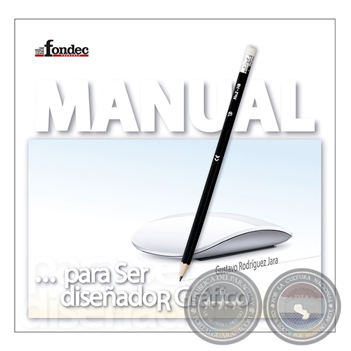 MANUAL PARA SER DISEADOR GRFICO - Autor: Gustavo Rodrguez Jara - Ao 2017